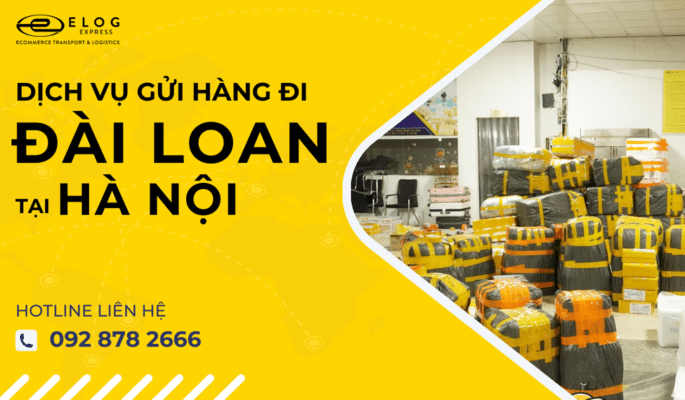 gửi hàng đi đài loan tại hà nội giá tốt 2024 – uy tín – nhanh chóng