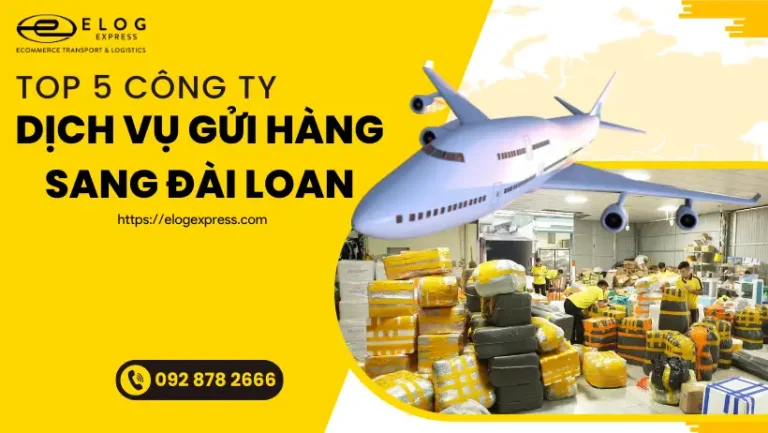 Top 5 Công ty Dịch vụ Gửi Hàng Sang Đài Loan Tốt Nhất 2024