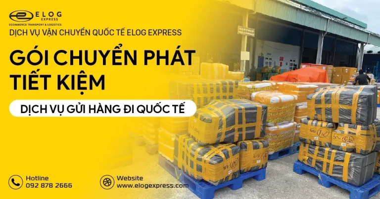 Gửi hàng quốc tế tiết kiệm và nhanh chóng tại Elog Express