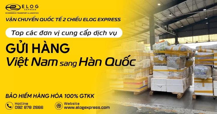 Top Dịch Vụ Gửi Hàng Từ Việt Nam Sang Hàn Quốc Tốt Nhất Bạn Nên Biết