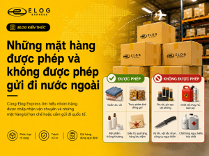 Những mặt hàng được phép và không được phép gửi đi nước ngoài