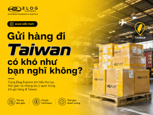Gửi hàng đi Taiwan có khó như bạn nghĩ không?